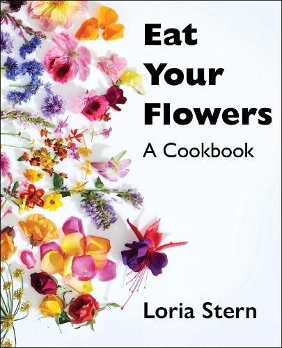 Cover image for Eat Your Flowers: A Cookbook