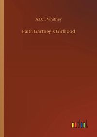 Cover image for Faith Gartneys Girlhood