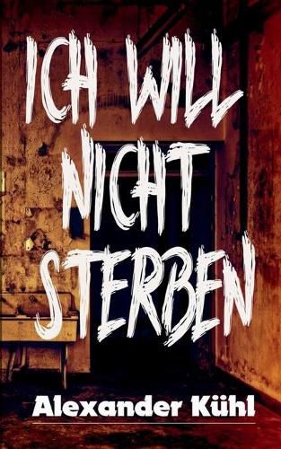 Cover image for Ich will nicht sterben: Hardboiled - Horror Anthologie