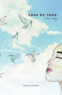 Cover image for Bone by Bone: A Love Story