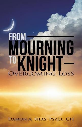 Cover image for From Mourning To Knight: Overcoming Loss