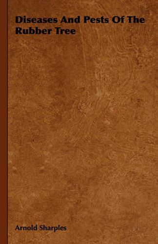 Cover image for Diseases and Pests of the Rubber Tree
