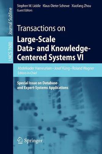 Transactions on Large-Scale Data- and Knowledge-Centered Systems VI: Special Issue on Database- and Expert-Systems Applications