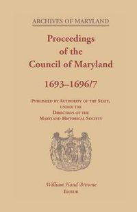 Cover image for Proceedings of the Council of Maryland, 1693-1696/7