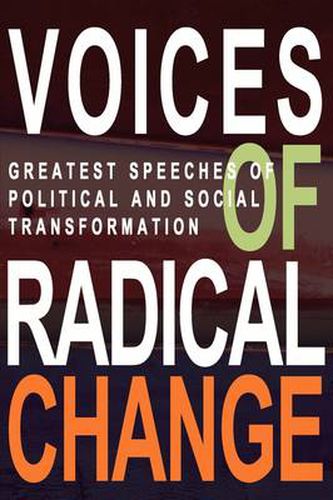 Cover image for Voices of Radical Change: Greatest Speeches of Political and Social Transformation