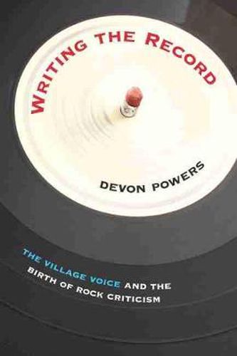 Cover image for Writing the Record: 'The Village Voice' and the Birth of Rock Criticism