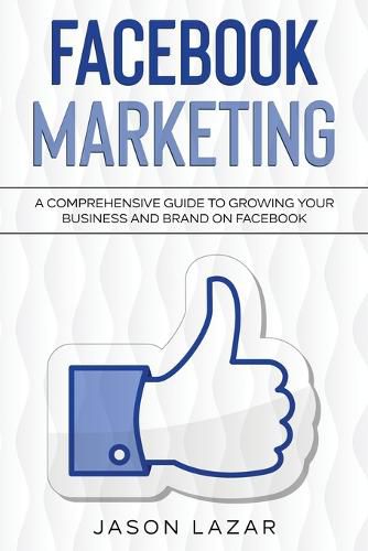 Cover image for Facebook Marketing: A Comprehensive Guide to Growing Your Business on Facebook