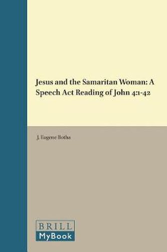 Cover image for Jesus and the Samaritan Woman: A Speech Act Reading of John 4:1-42