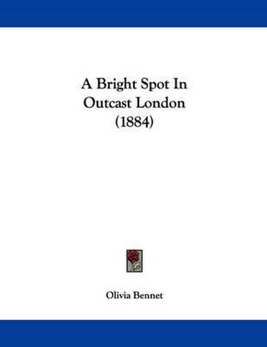 Cover image for A Bright Spot in Outcast London (1884)