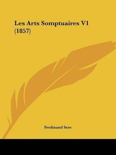 Cover image for Les Arts Somptuaires V1 (1857)