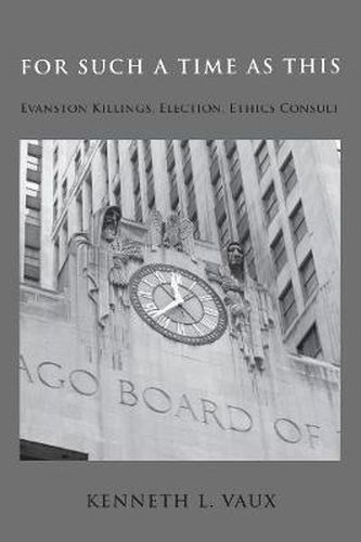 Cover image for For Such a Time as This: Evanston Killings, Election, Ethics Consult