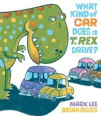 Cover image for What Kind of Car Does a T. Rex Drive?