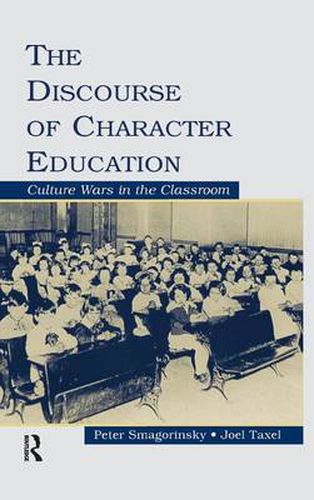 Cover image for The Discourse of Character Education: Culture Wars in the Classroom