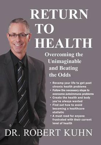 Cover image for Return to Health: Overcoming the Unimaginable and Beating the Odds