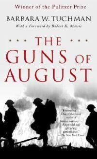 Cover image for The Guns of August: The Pulitzer Prize-Winning Classic About the Outbreak of World War I