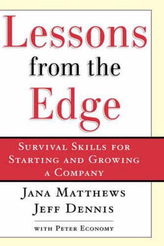 Cover image for Lessons From the Edge: Survival Skills for Starting and Growing a Company