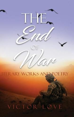 Cover image for The End of War: Literary Works and Poetry