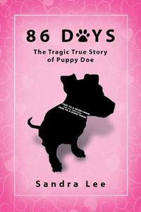 Cover image for 86 Days: The Tragic True Story of Puppy Doe