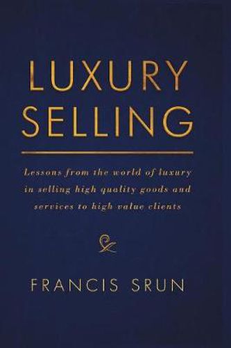 Cover image for Luxury Selling: Lessons from the world of luxury in selling high quality goods and services to high value clients