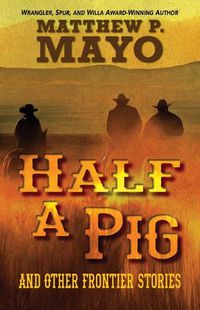 Cover image for Half a Pig and Other Frontier Stories