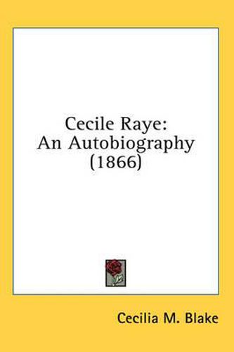 Cover image for Cecile Raye: An Autobiography (1866)