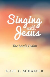 Cover image for Singing with Jesus: The Lord's Psalm