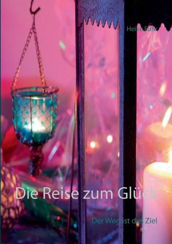 Cover image for Die Reise zum Gluck: Der Weg ist das Ziel