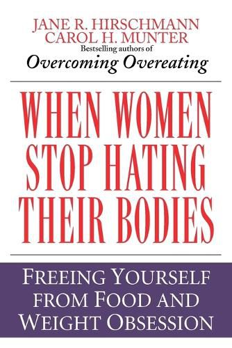 Cover image for When Women Stop Hating Their Bodies: Freeing Yourself from Food and Weight Obsession