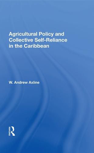 Cover image for Agricultural Policy and Collective Self-Reliance in the Caribbean