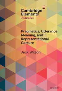 Cover image for Pragmatics, Utterance Meaning, and Representational Gesture