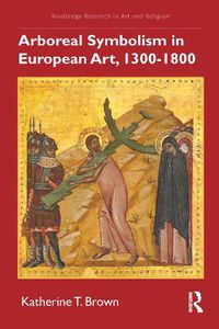 Cover image for Arboreal Symbolism in European Art, 1300-1800