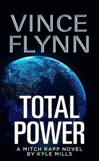 Cover image for Total Power: A Mitch Rapp Novel by Kyle Mills