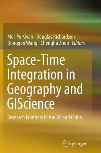 Space-Time Integration in Geography and GIScience: Research Frontiers in the US and China