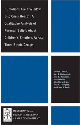 Emotions Are a Window Into One's Heart - A Qualitative Analysis of Parental Beliefs About Children's Emotions Across Three Ethnic Groups