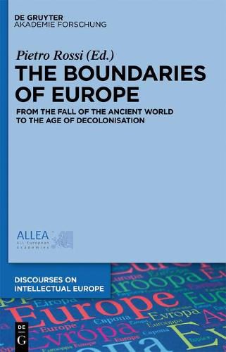 Cover image for The Boundaries of Europe: From the Fall of the Ancient World to the Age of Decolonisation