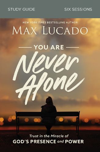 Cover image for You Are Never Alone Study Guide: Trust in the Miracle of God's Presence and Power