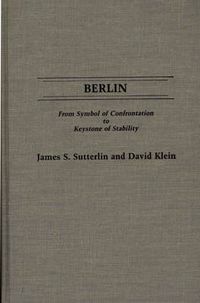 Cover image for Berlin: From Symbol of Confrontation to Keystone of Stability