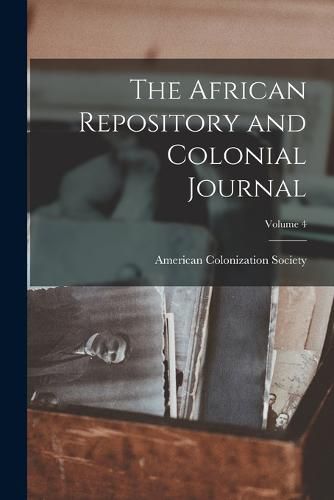 Cover image for The African Repository and Colonial Journal; Volume 4