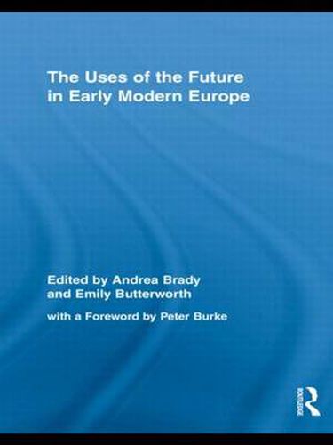 Cover image for The Uses of the Future in Early Modern Europe