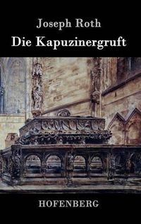 Cover image for Die Kapuzinergruft: Roman
