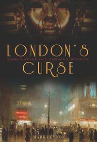 Cover image for London's Curse: Murder, Black Magic and Tutankhamun in the 1920s West End