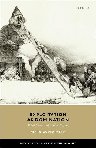 Cover image for Exploitation as Domination: What Makes Capitalism Unjust