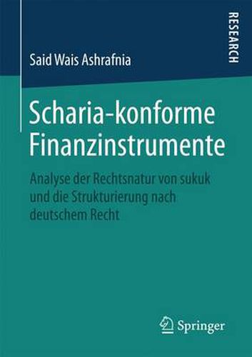 Cover image for Scharia-konforme Finanzinstrumente: Analyse der Rechtsnatur von sukuk und die Strukturierung nach deutschem Recht