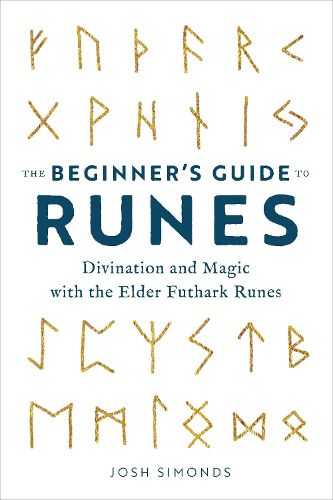 Cover image for The Beginner's Guide to Runes: Divination and Magic with the Elder Futhark Runes