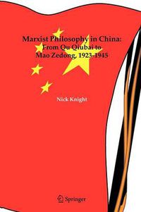 Cover image for Marxist Philosophy in China : From Qu Qiubai to Mao Zedong, 1923-1945