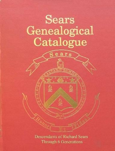 Sears Genealogical Catalogue - Descendants of Richard Sears Through 6 Generations