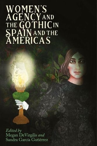 Cover image for Women'S Agency and the Gothic in Spain and the Americas