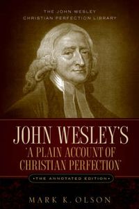 Cover image for John Wesley's 'A Plain Account of Christian Perfection.' The Annotated Edition.