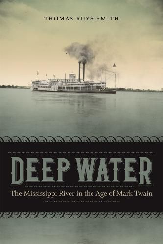 Deep Water: The Mississippi River in the Age of Mark Twain