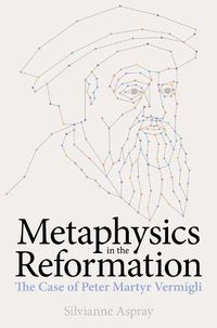 Cover image for Metaphysics in the Reformation: The Case of Peter Martyr Vermigli